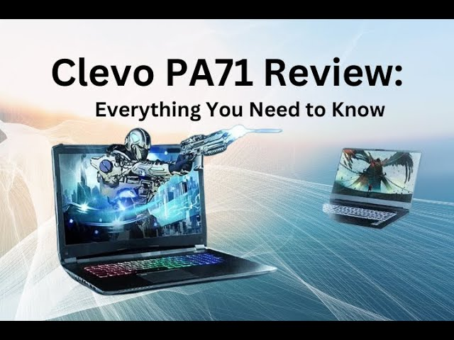 Clevo PA71: A Comprehensive Guide to a High-Performance Laptop 2024